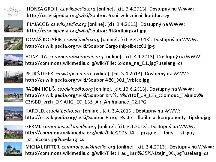HONZA GROH. cs. wikipedia. org [online]. [cit. 3. 4. 2013]. Dostupný na WWW: http: