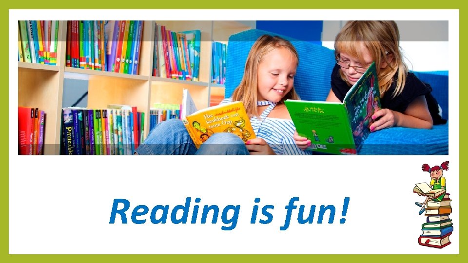 Reading is fun Introduction o Who are we