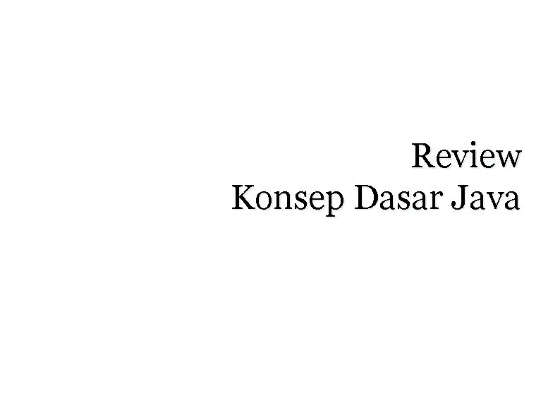 Review Konsep Dasar Java 