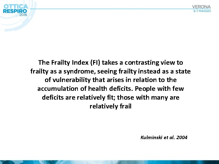 The Frailty Index (FI) takes a contrasting view to frailty as a syndrome, seeing