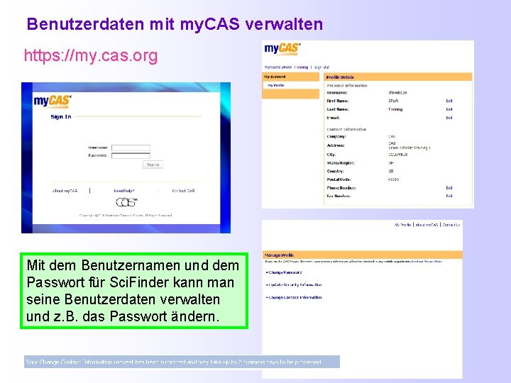 Benutzerdaten mit my. CAS verwalten https: //my. cas. org Mit dem Benutzernamen und dem