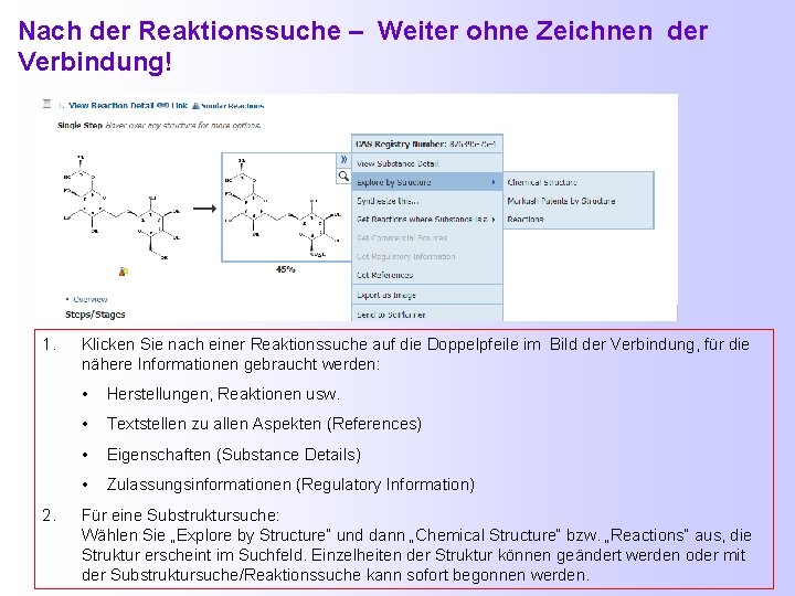 Nach der Reaktionssuche – Weiter ohne Zeichnen der Verbindung! 1. 2. Klicken Sie nach