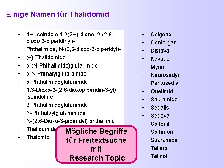 Einige Namen für Thalidomid • • • 1 H-Isoindole-1, 3(2 H)-dione, 2 -(2, 6