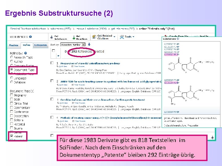 Ergebnis Substruktursuche (2) Für diese 1983 Derivate gibt es 818 Textstellen im Sci. Finder.