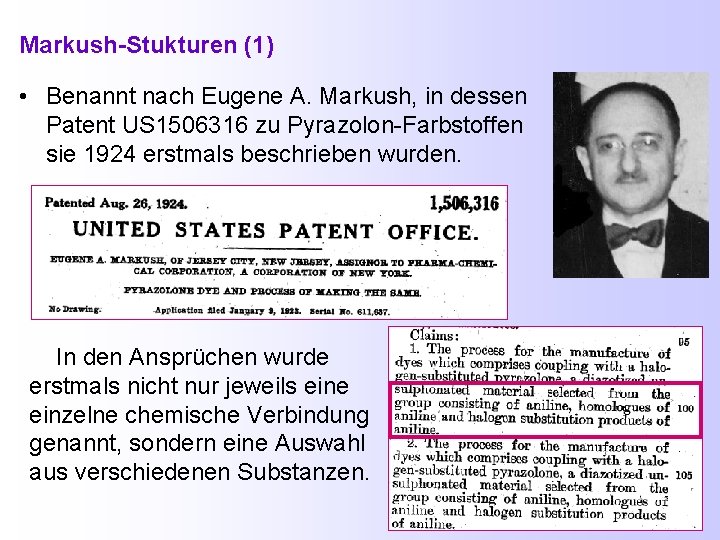 Markush-Stukturen (1) • Benannt nach Eugene A. Markush, in dessen Patent US 1506316 zu