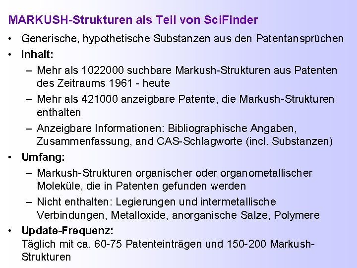 MARKUSH-Strukturen als Teil von Sci. Finder • Generische, hypothetische Substanzen aus den Patentansprüchen •