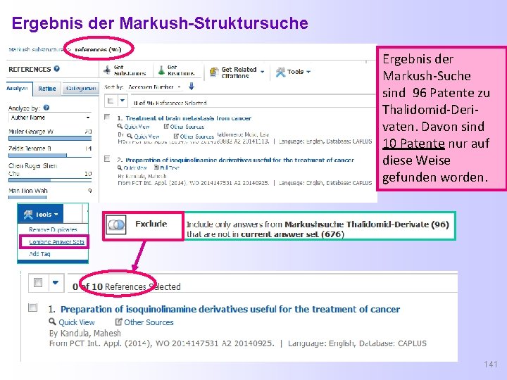 Ergebnis der Markush-Struktursuche Ergebnis der Markush-Suche sind 96 Patente zu Thalidomid-Derivaten. Davon sind 10