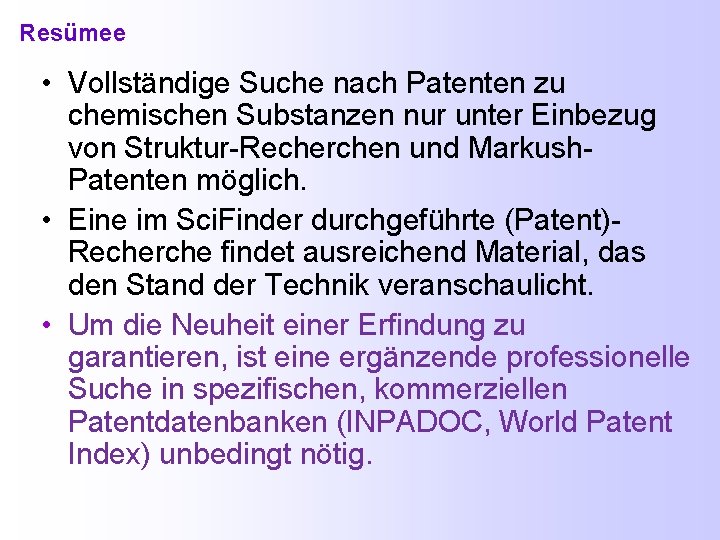 Resümee • Vollständige Suche nach Patenten zu chemischen Substanzen nur unter Einbezug von Struktur-Recherchen