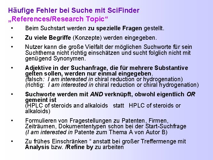 Häufige Fehler bei Suche mit Sci. Finder „References/Research Topic“ • Beim Suchstart werden zu