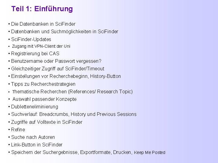Teil 1: Einführung • Die Datenbanken in Sci. Finder • Datenbanken und Suchmöglichkeiten in