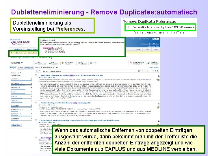 Dubletteneliminierung - Remove Duplicates: automatisch Dubletteneliminierung als Voreinstellung bei Preferences: Preferences Wenn das automatische