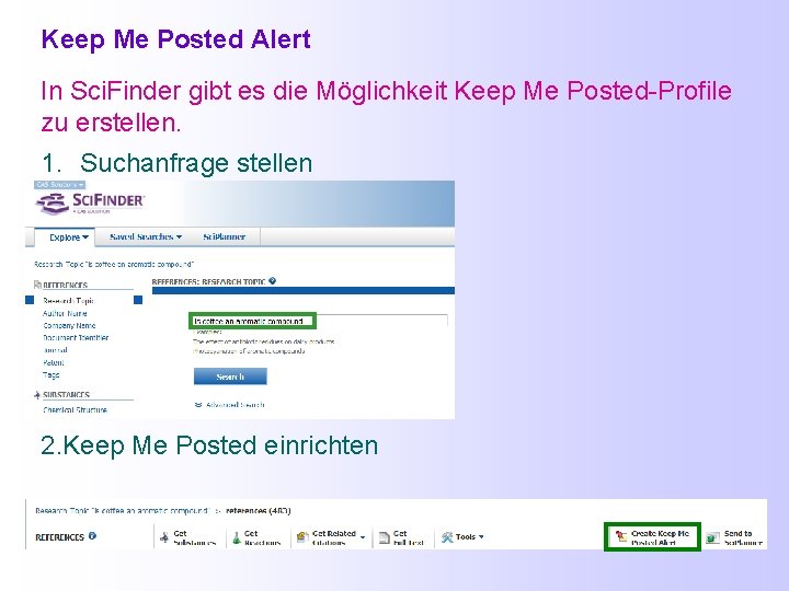 Keep Me Posted Alert In Sci. Finder gibt es die Möglichkeit Keep Me Posted-Profile