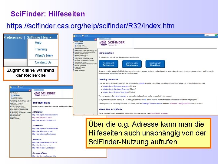 Sci. Finder: Hilfeseiten https: //scifinder. cas. org/help/scifinder/R 32/index. htm Zugriff online, während der Recherche