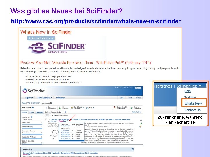  Was gibt es Neues bei Sci. Finder? http: //www. cas. org/products/scifinder/whats-new-in-scifinder Zugriff online,