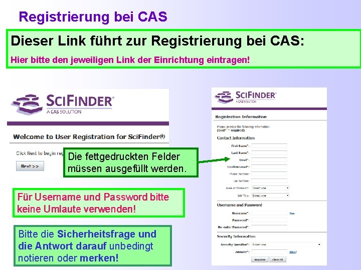 Registrierung bei CAS Dieser Link führt zur Registrierung bei CAS: Hier bitte den jeweiligen