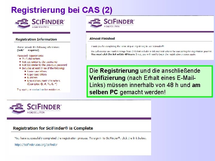 Registrierung bei CAS (2) Die Registrierung und die anschließende Verifizierung (nach Erhalt eines E-Mail.