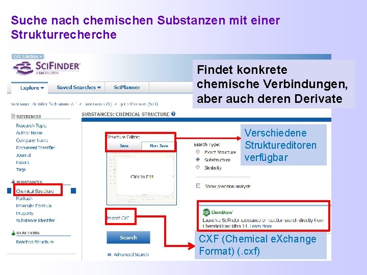Suche nach chemischen Substanzen mit einer Strukturrecherche Findet konkrete chemische Verbindungen, aber auch deren