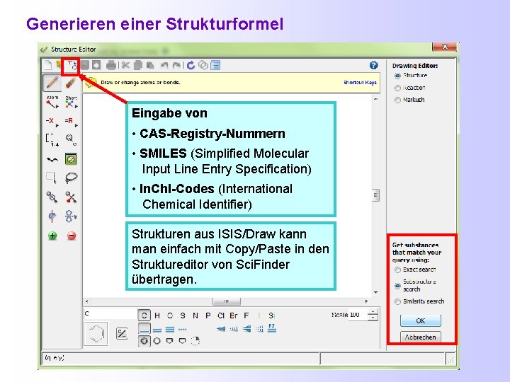 Generieren einer Strukturformel Eingabe von • CAS-Registry-Nummern • SMILES (Simplified Molecular Input Line Entry