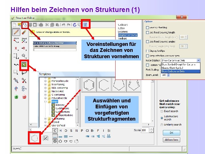 Hilfen beim Zeichnen von Strukturen (1) Voreinstellungen für das Zeichnen von Strukturen vornehmen Auswählen