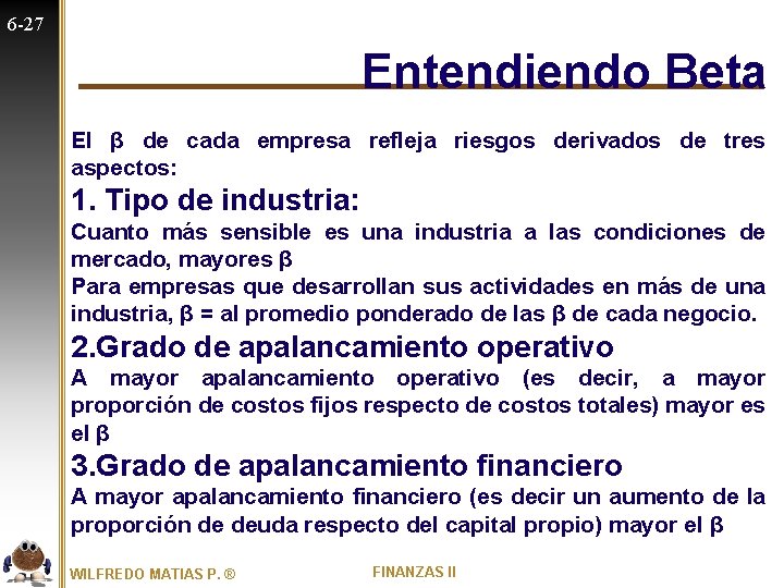 6 -27 Entendiendo Beta El β de cada empresa refleja riesgos derivados de tres