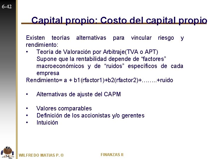 6 -42 Capital propio: Costo del capital propio Existen teorías alternativas para vincular riesgo