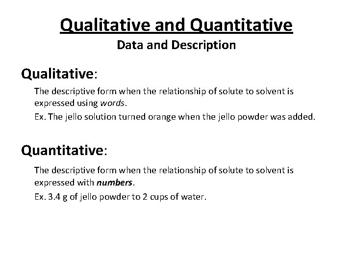 Qualitative and Quantitative Data and Description Qualitative: The descriptive form when the relationship of Qualitative and Quantitative Data and Description Qualitative: The descriptive form when the relationship of