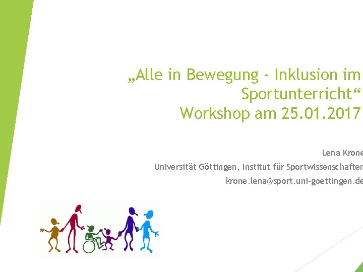 „Alle in Bewegung - Inklusion im Sportunterricht“ Workshop am 25. 01. 2017 Lena Krone