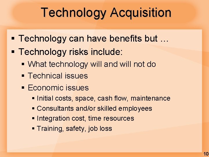 Technology Acquisition § Technology can have benefits but … § Technology risks include: §