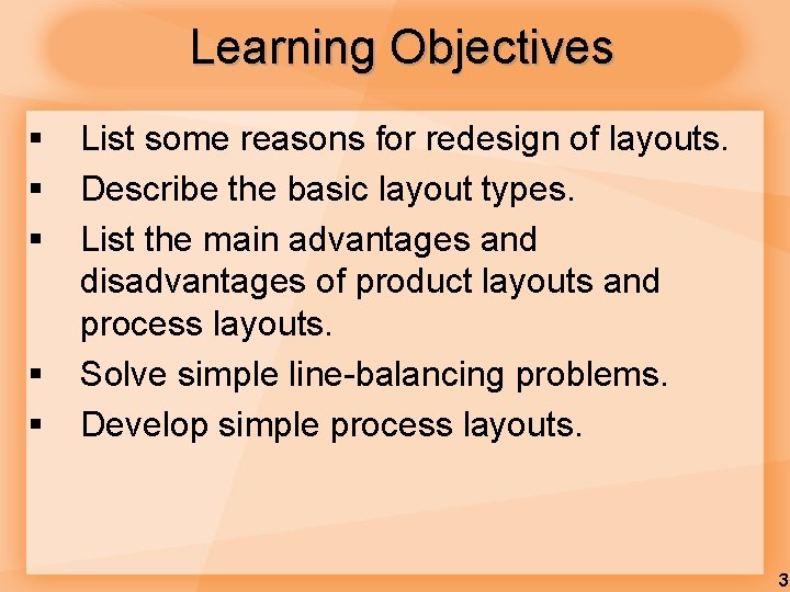 Learning Objectives § § § List some reasons for redesign of layouts. Describe the