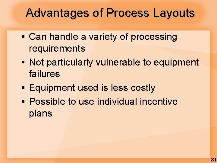 Advantages of Process Layouts § Can handle a variety of processing requirements § Not