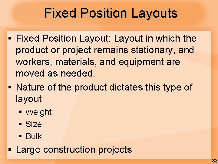 Fixed Position Layouts § Fixed Position Layout: Layout in which the product or project