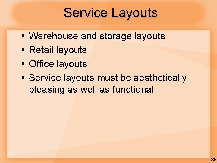 Service Layouts § § Warehouse and storage layouts Retail layouts Office layouts Service layouts