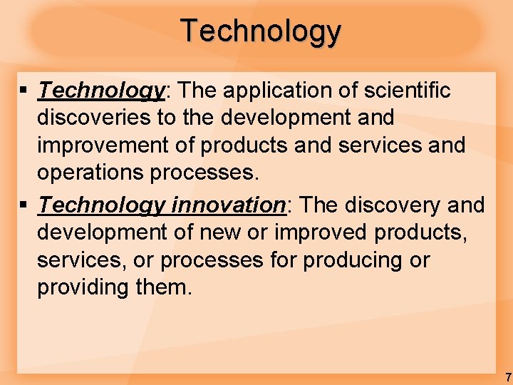 Technology § Technology: The application of scientific discoveries to the development and improvement of