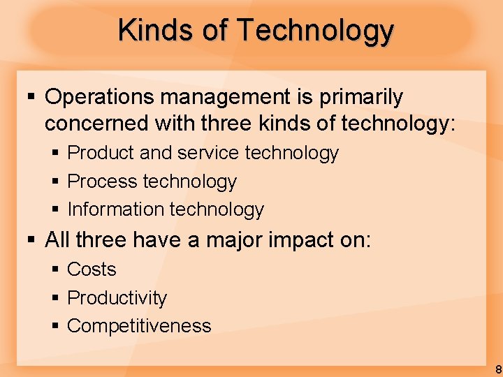 Kinds of Technology § Operations management is primarily concerned with three kinds of technology: