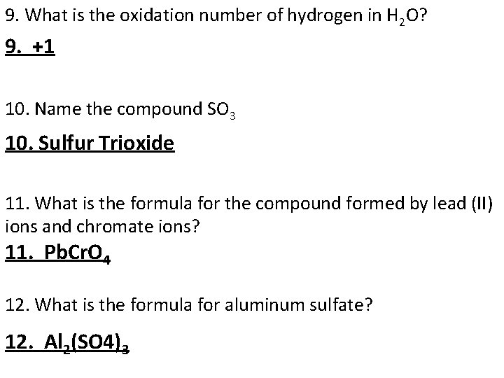 9. What is the oxidation number of hydrogen in H 2 O? 9. +1