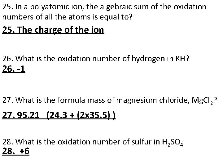 25. In a polyatomic ion, the algebraic sum of the oxidation numbers of all