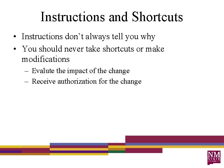 Instructions and Shortcuts • Instructions don’t always tell you why • You should never