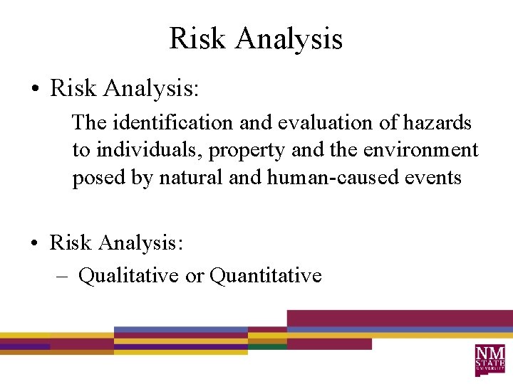 Risk Analysis • Risk Analysis: The identification and evaluation of hazards to individuals, property