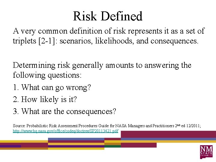 Risk Defined A very common definition of risk represents it as a set of