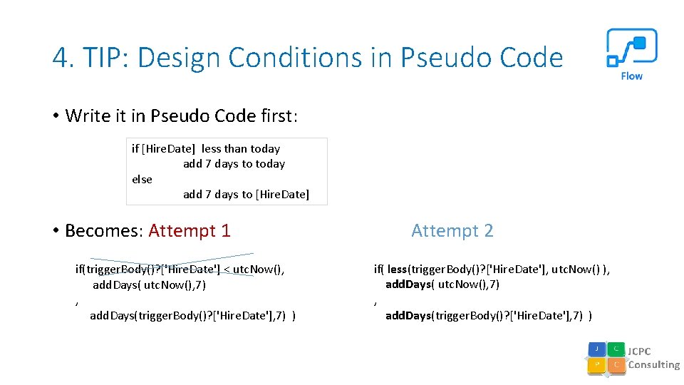 4. TIP: Design Conditions in Pseudo Code • Write it in Pseudo Code first: