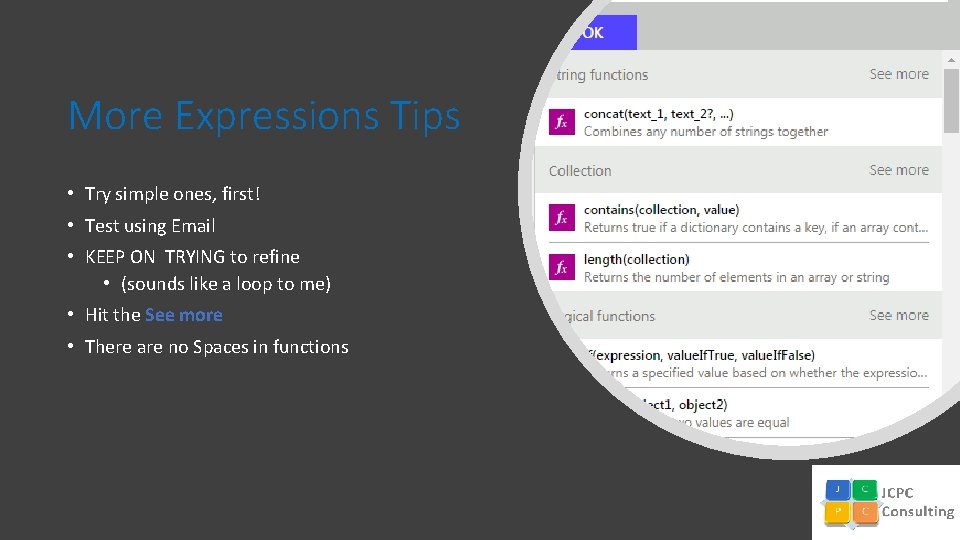 More Expressions Tips • Try simple ones, first! • Test using Email • KEEP