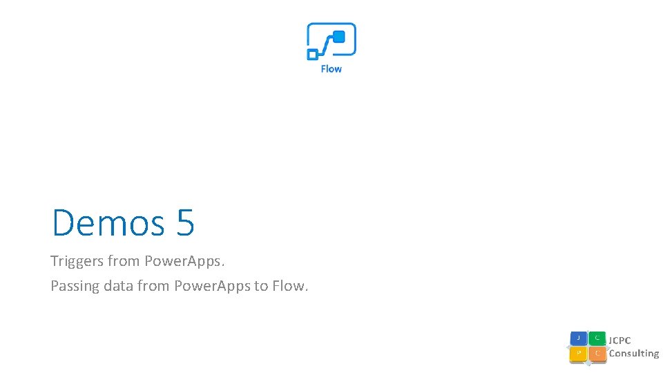 Demos 5 Triggers from Power. Apps. Passing data from Power. Apps to Flow. 