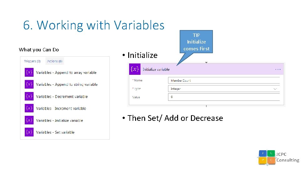 6. Working with Variables What you Can Do • Initialize TIP Initialize comes First