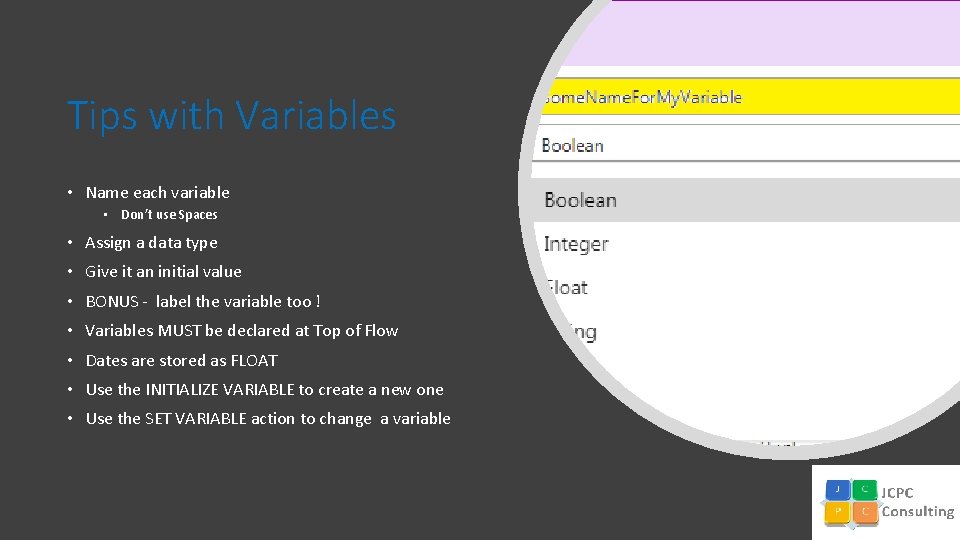 Tips with Variables • Name each variable • Don’t use Spaces • Assign a