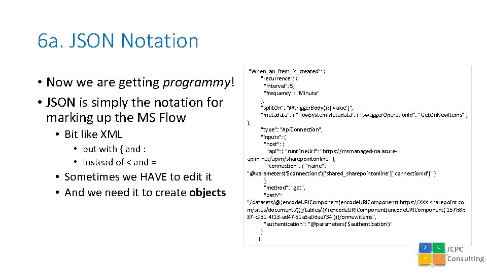 6 a. JSON Notation • Now we are getting programmy! • JSON is simply