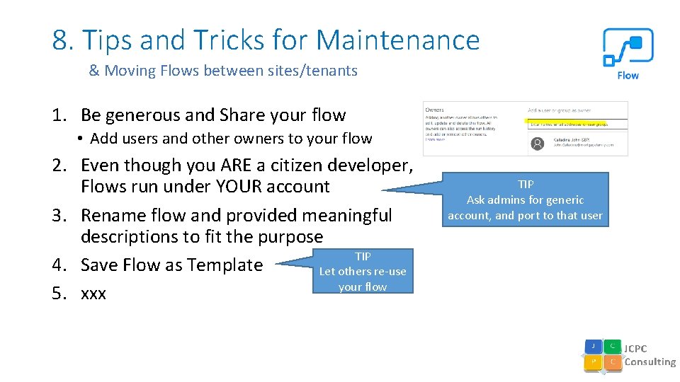 8. Tips and Tricks for Maintenance & Moving Flows between sites/tenants 1. Be generous
