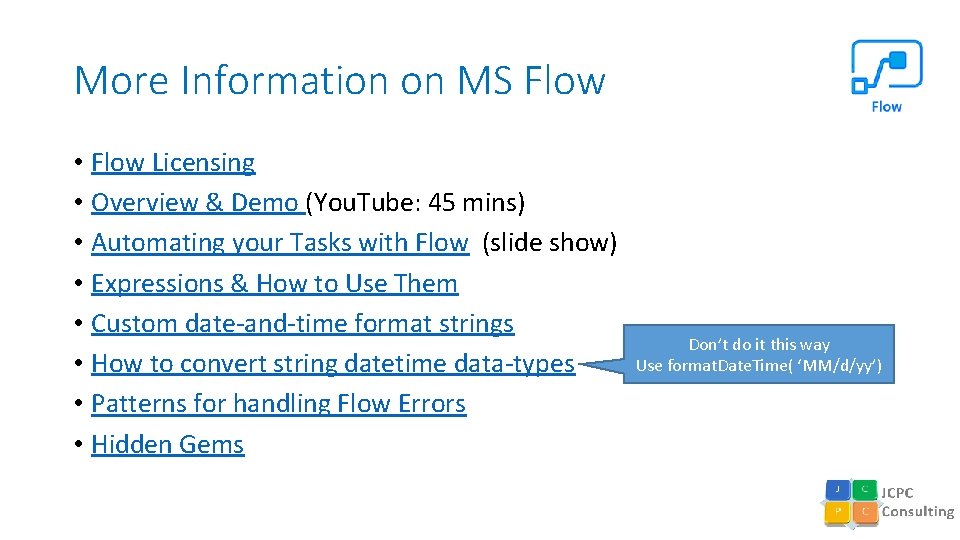 More Information on MS Flow • Flow Licensing • Overview & Demo (You. Tube: