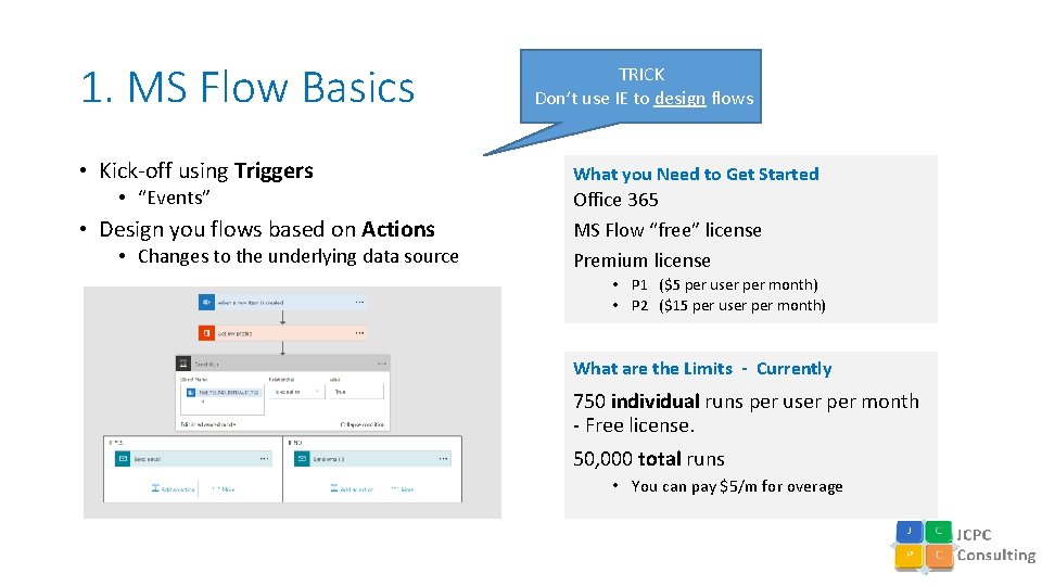 1. MS Flow Basics TRICK Don’t use IE to design flows • Kick-off using