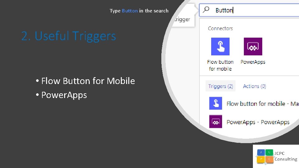 Type Button in the search 2. Useful Triggers • Flow Button for Mobile •