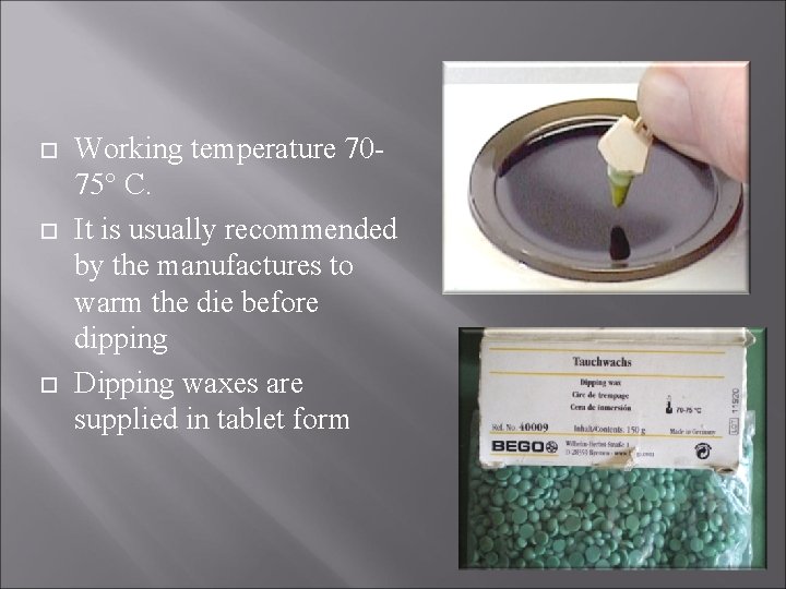  Working temperature 7075° C. It is usually recommended by the manufactures to warm